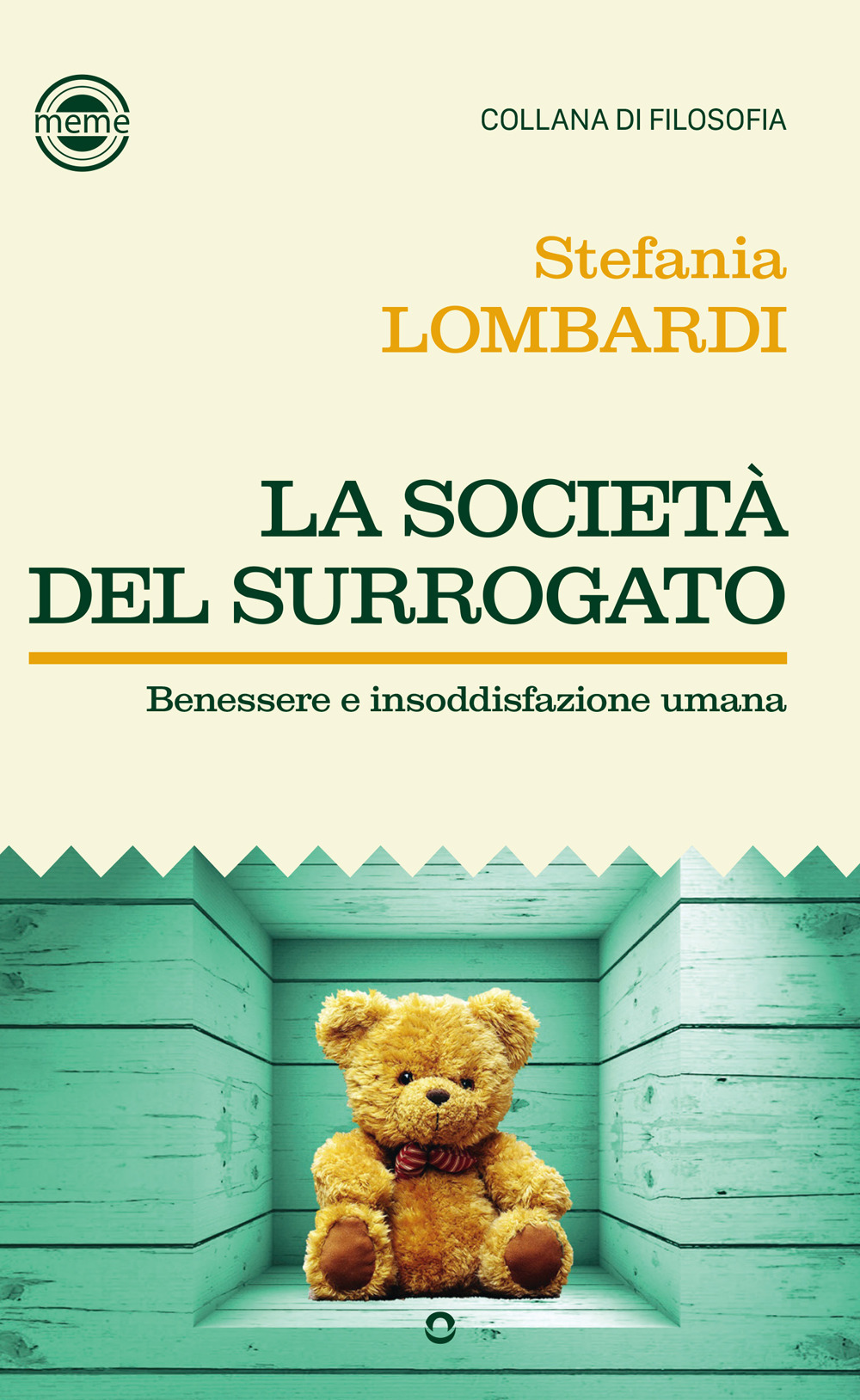 La società del surrogato. Benessere e insoddisfazione umana