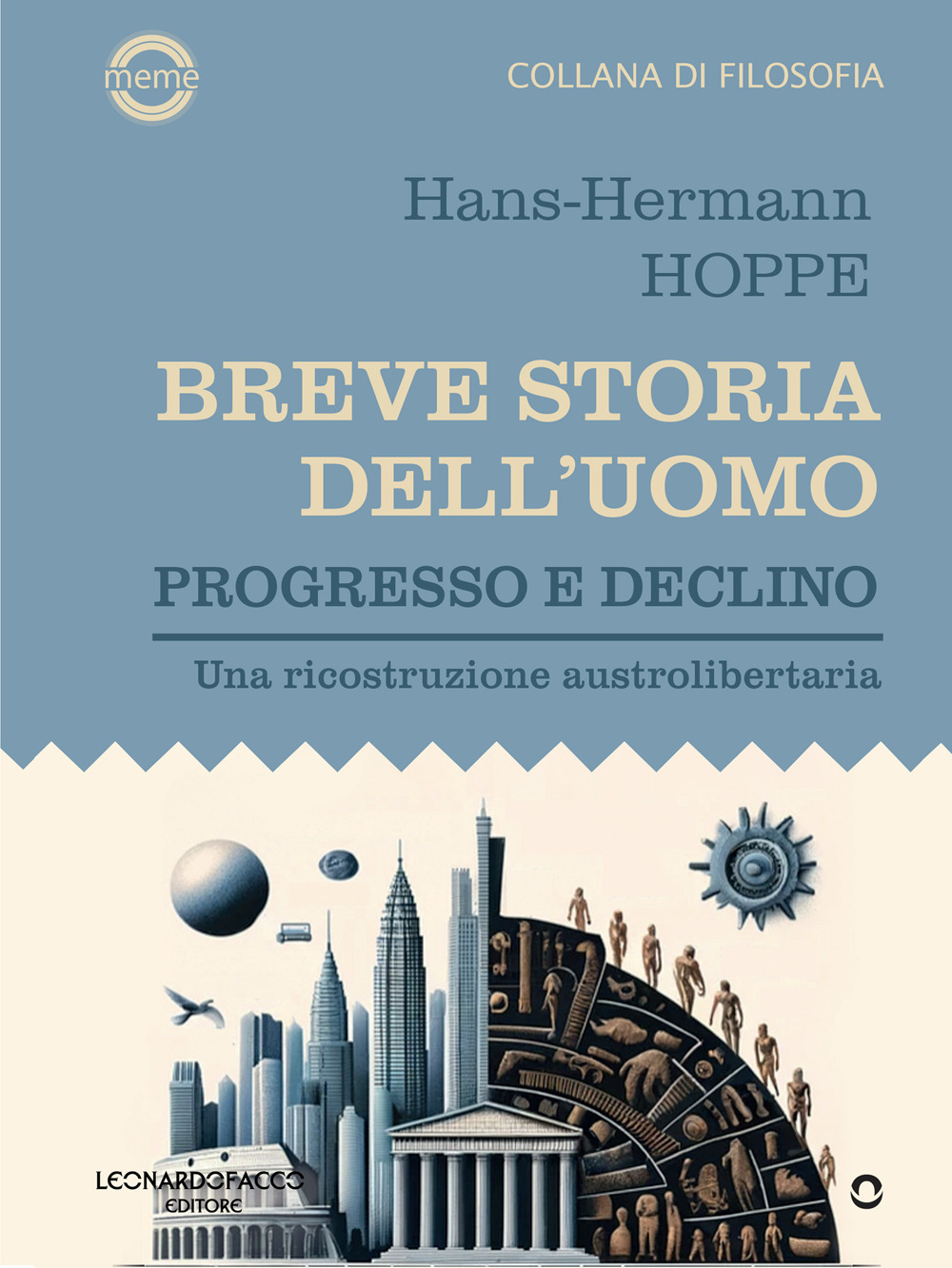 Breve storia dell'uomo. Progresso e declino. Una ricostruzione austrolibertaria