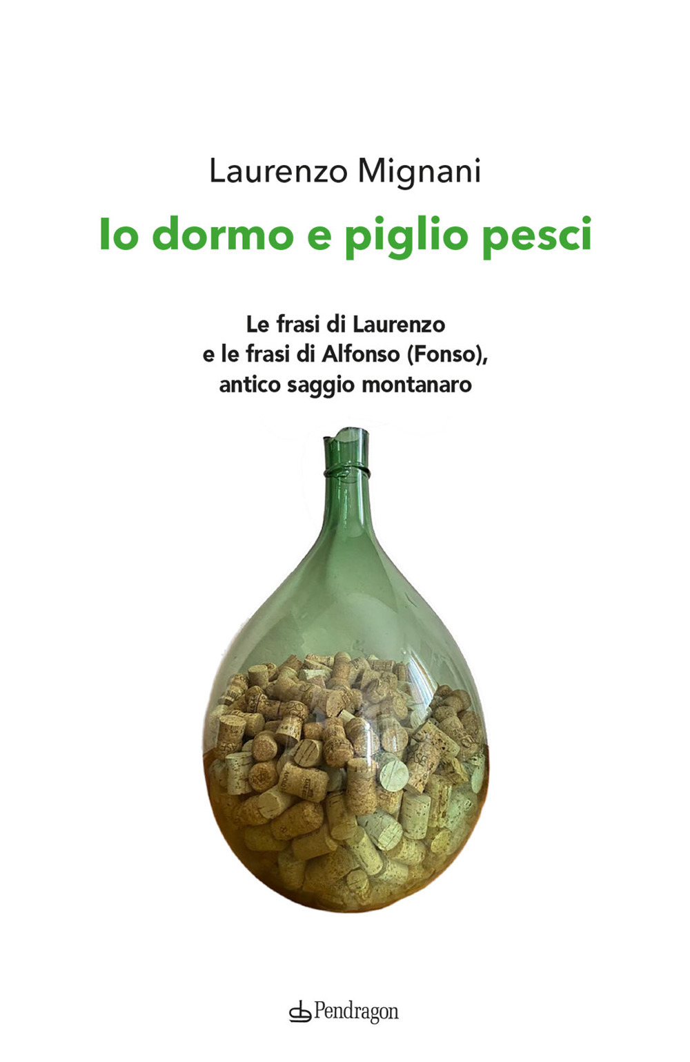 Io dormo e piglio pesci. Le frasi di Laurenzo e le frasi di Alfonso (Fonso), antico saggio montanaro