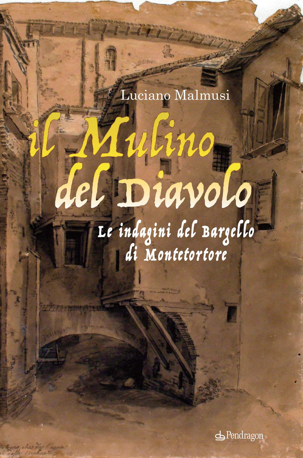 Il mulino del diavolo. Le indagini del Bargello di Montetortore