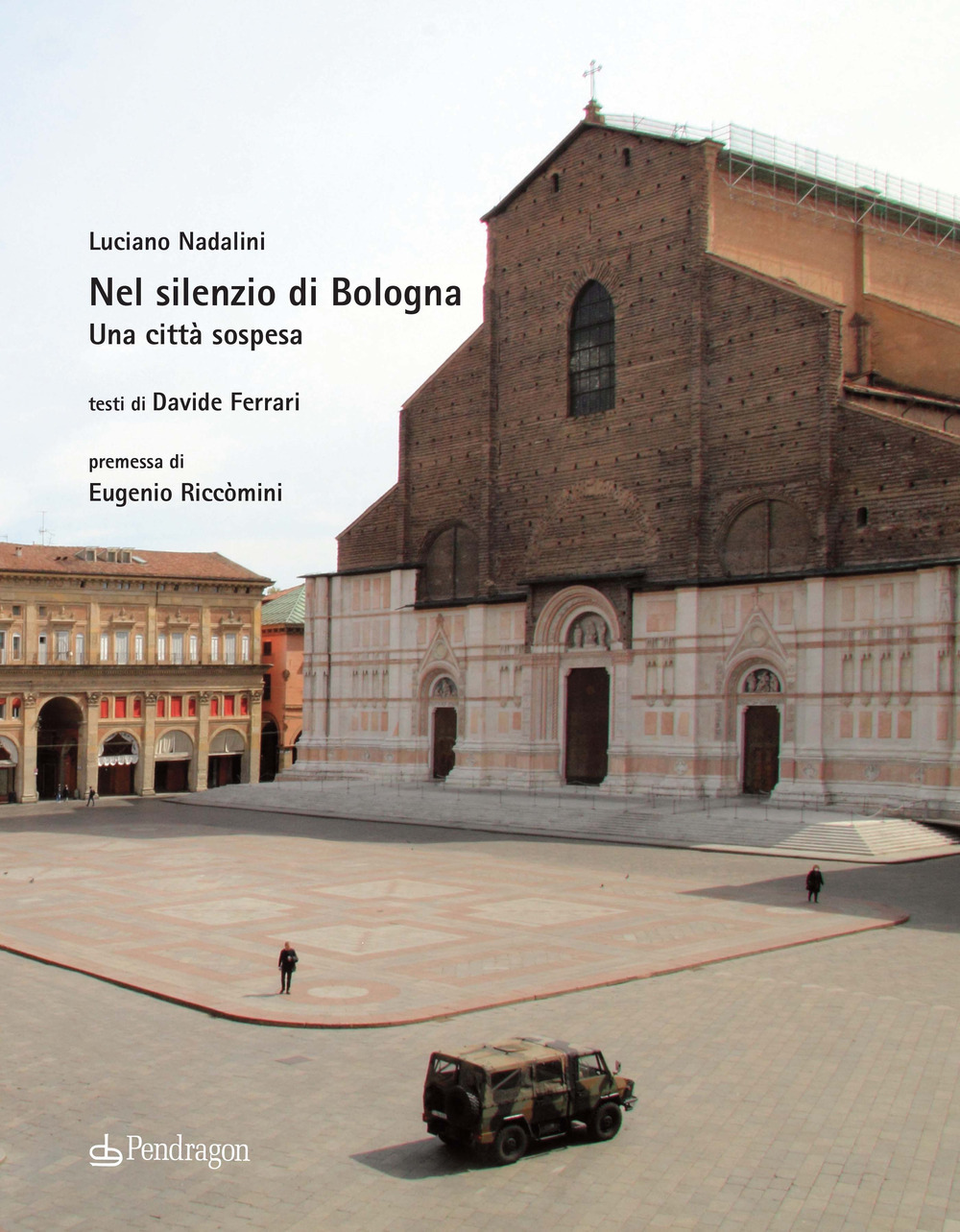 Nel silenzio di Bologna. Una città sospesa. Ediz. a colori