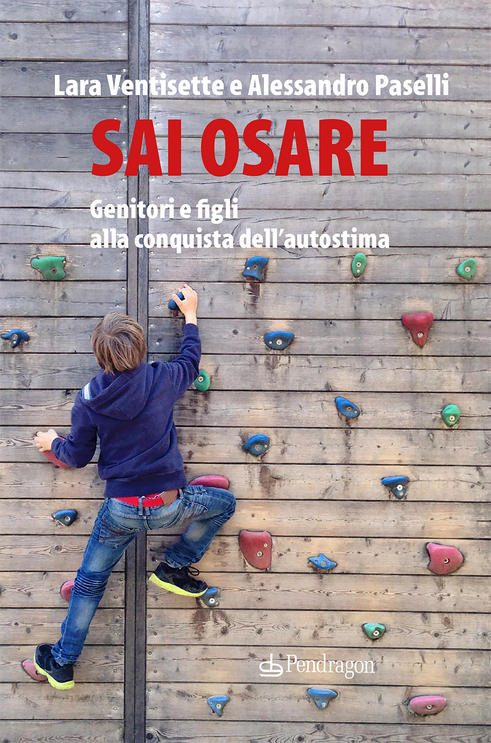 Sai osare. Genitori e figli alla conquista dell'autostima