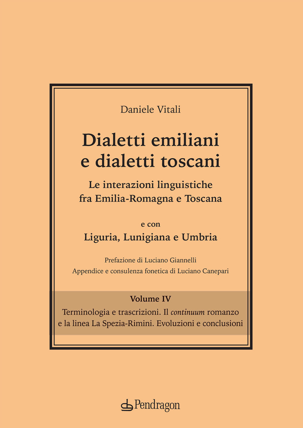 Dialetti emiliani e dialetti toscani. Dialetti emiliani e dialetti toscani. Le interazioni linguistiche fra Emilia-Romagna e Toscana e con Liguria, Lunigiana e Umbria. Vol. 4: Terminologia e trascrizioni. Il continuum romanzo e la linea La Spezia-Rimini. 