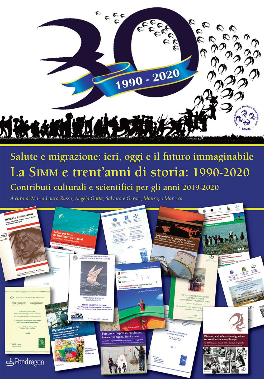 La SIMM e trent'anni di storia: 1990-2020. Salute e migrazione: ieri, oggi e il futuro immaginabile. Contributi culturali e scientifici per gli anni 2019-2020