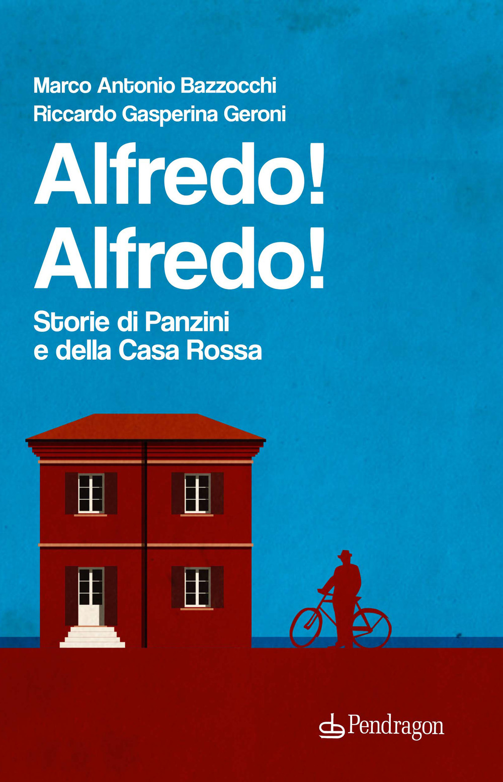 Alfredo! Alfredo! Storie di Panzini e della Casa Rossa