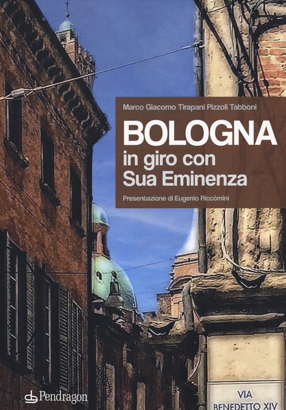 Bologna. In giro con sua eminenza. Ediz. a colori