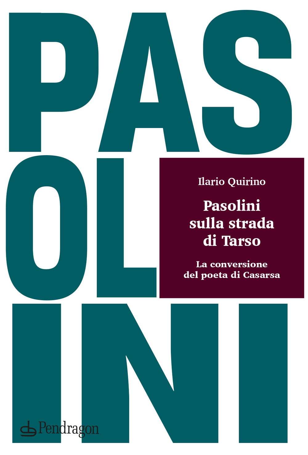 Pasolini sulla strada di Tarso. La conversione del poeta di Casarsa