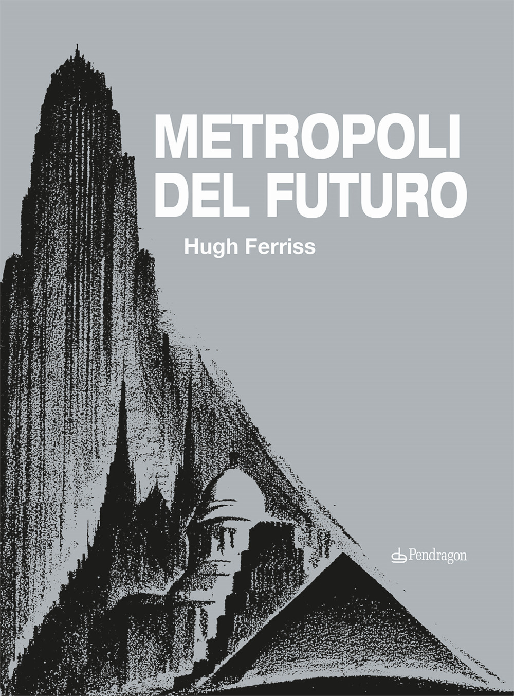 Metropoli del futuro. Ediz. illustrata