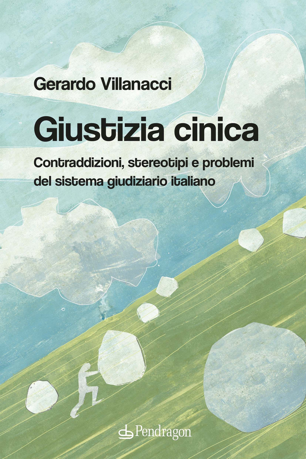 Giustizia cinica. Contraddizioni, stereotipi e problemi del sistema giudiziario italiano