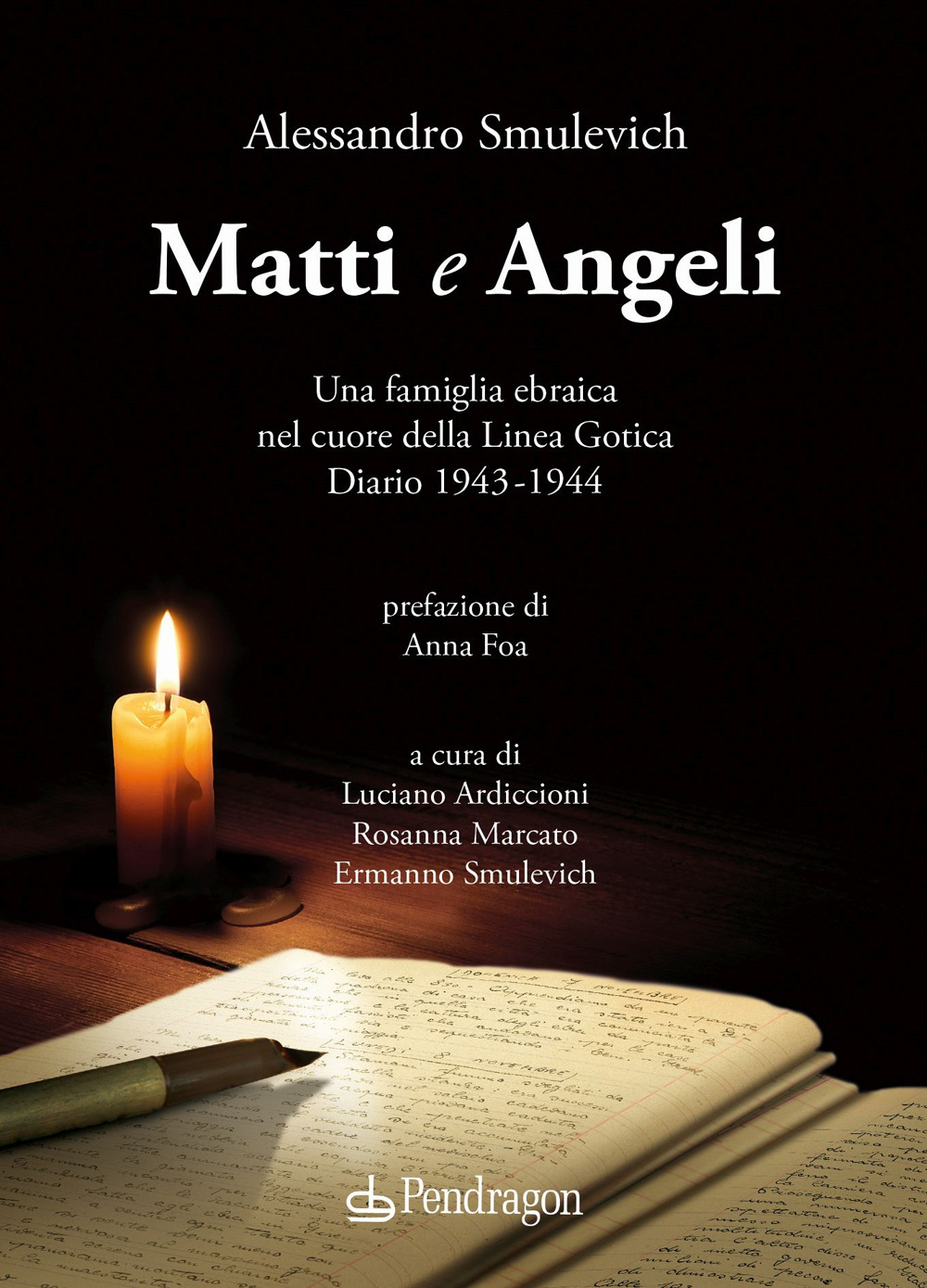 Matti e Angeli. Una famiglia ebraica nel cuore della Linea Gotica. Diario 1943-1944