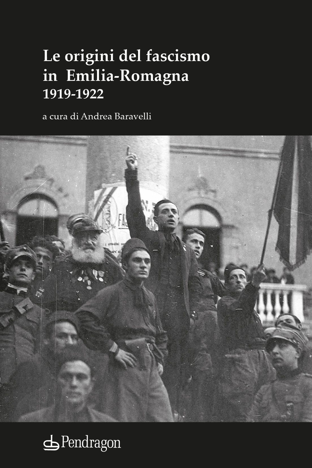 Le origini del fascismo in Emilia-Romagna 1919-1922