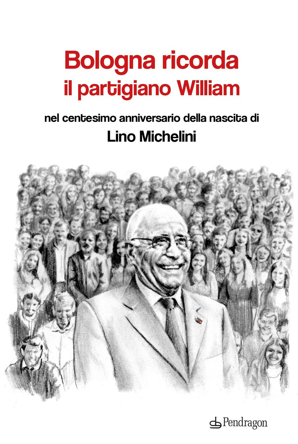 Bologna ricorda il partigiano William nel centesimo anniversario della nascita di Lino Michelini