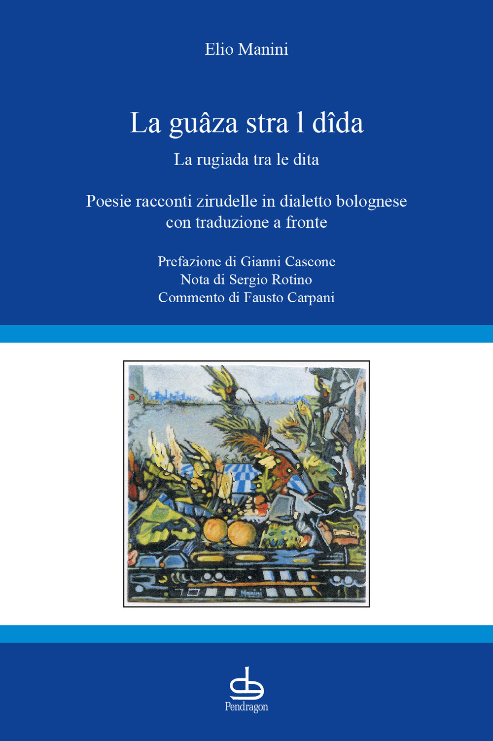 La guâza stra l dîda-La rugiada tra le dita. Poesie racconti zirudelle in dialetto bolognese con traduzione a fronte