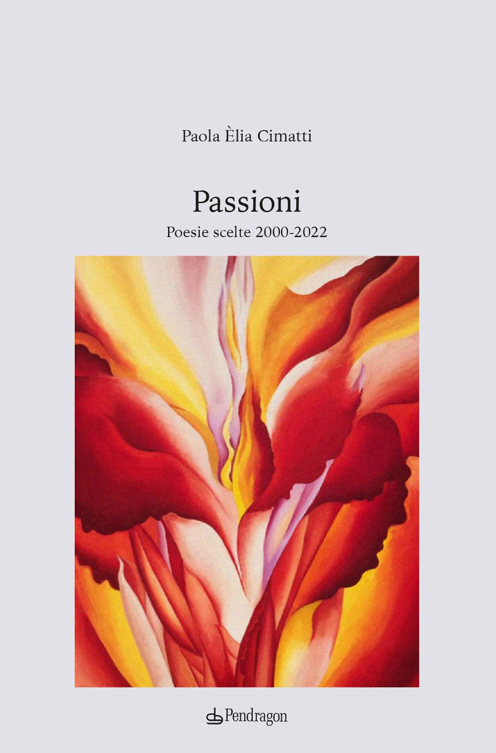 Passioni. Poesie scelte 2000-2022