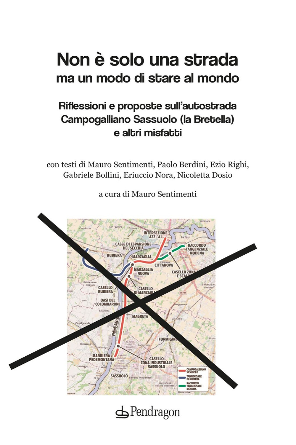 Non è solo una strada ma un modo di stare al mondo. Riflessioni e proposte sull'autostrada Campogalliano Sassuolo (la Bretella) e altri misfatti