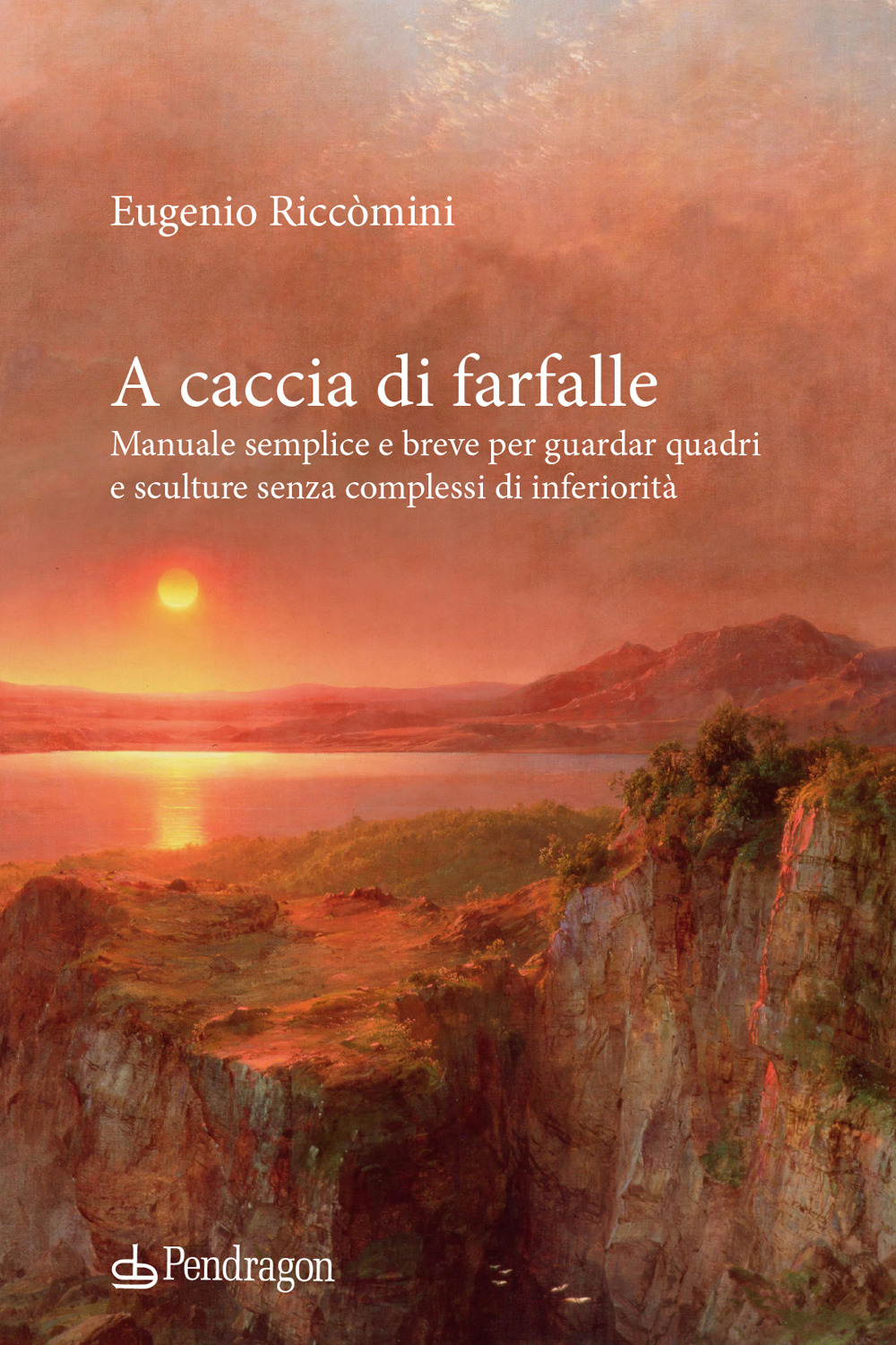 A caccia di farfalle. Manuale semplice e breve per guardar quadri e sculture senza complessi di inferiorità