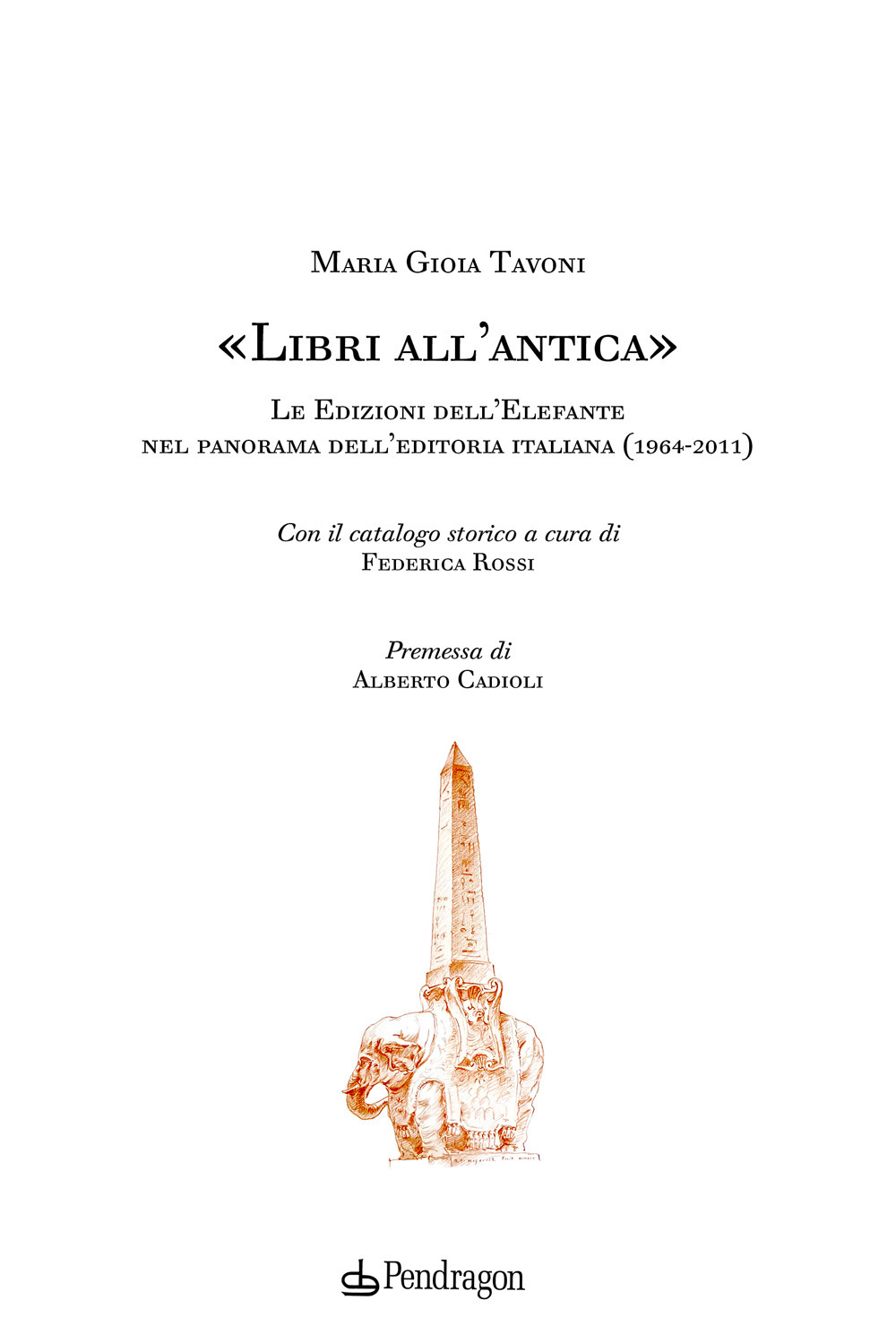 «Libri all'antica». Le Edizioni dell'Elefante nel panorama dell'editoria italiana (1964-2011)