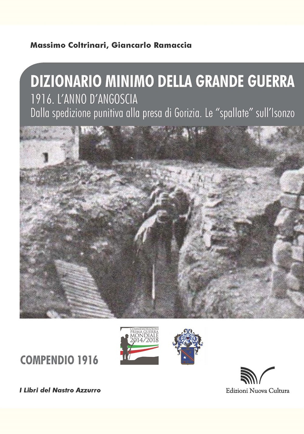 1916. L'anno d'angoscia. Dalla spedizione punitiva alla presa di Gorizia. Le «spallate» sull'Isonzo