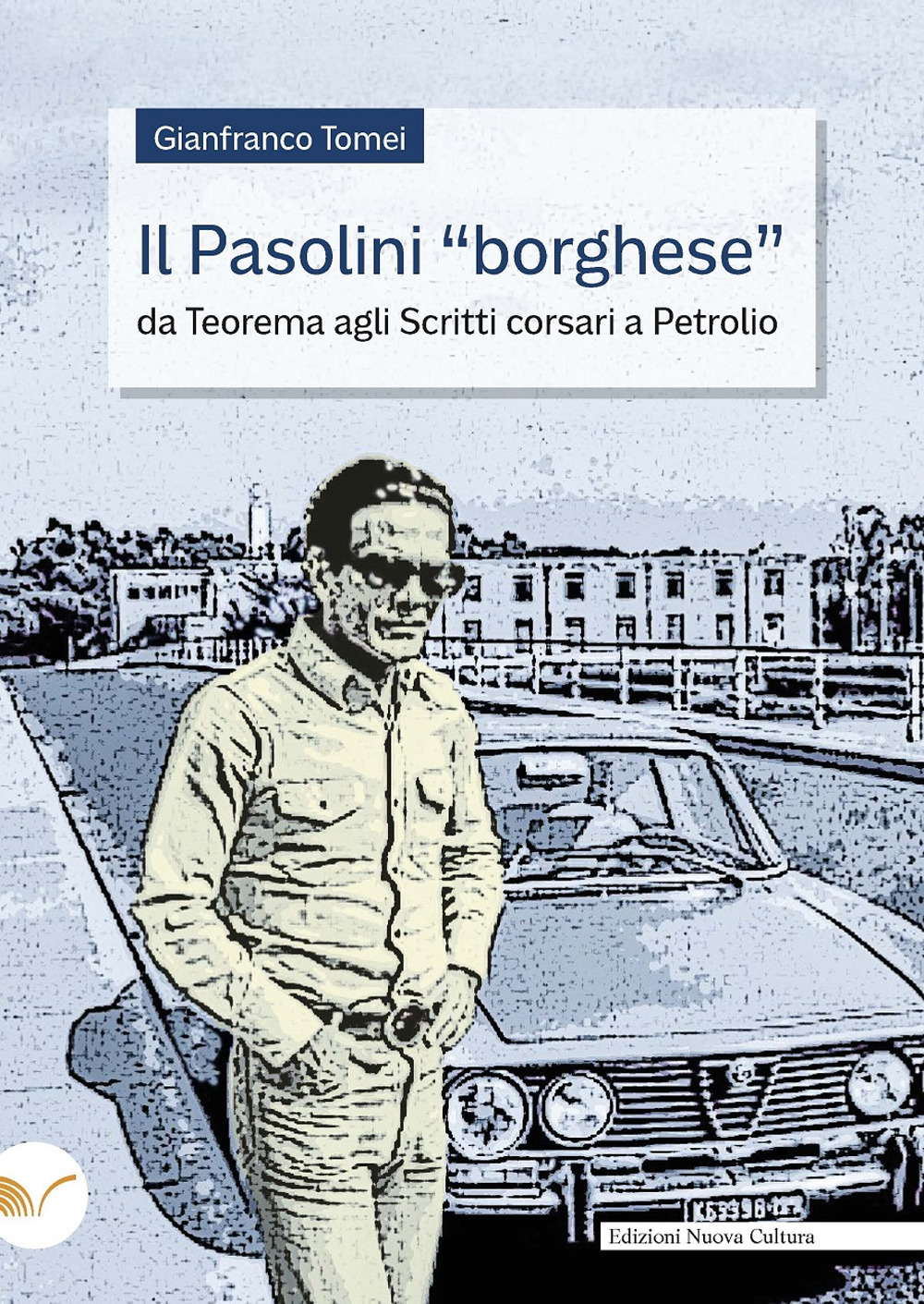 Il Pasolini «borghese». Da «Teorema» agli «Scritti corsari» a «Petrolio»