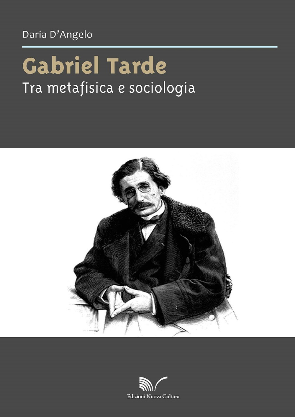 Gabriel Tarde. Tra metafisica e sociologia