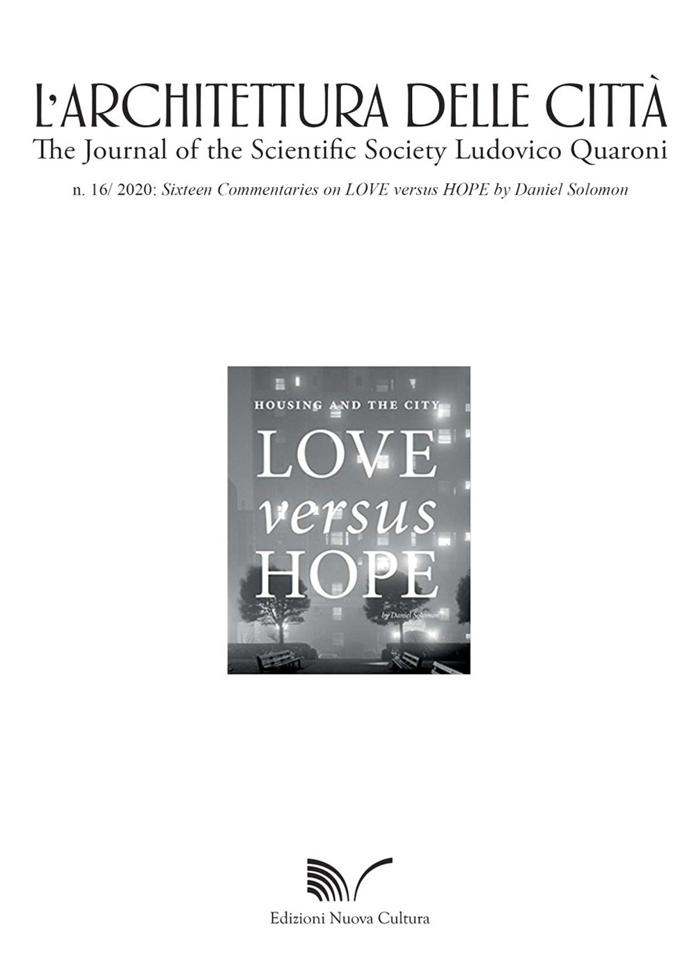 L'architettura delle città. The Journal of the Scientific Society Ludovico Quaroni (2020). Vol. 16: Sixteen Commentaries on love versus hope