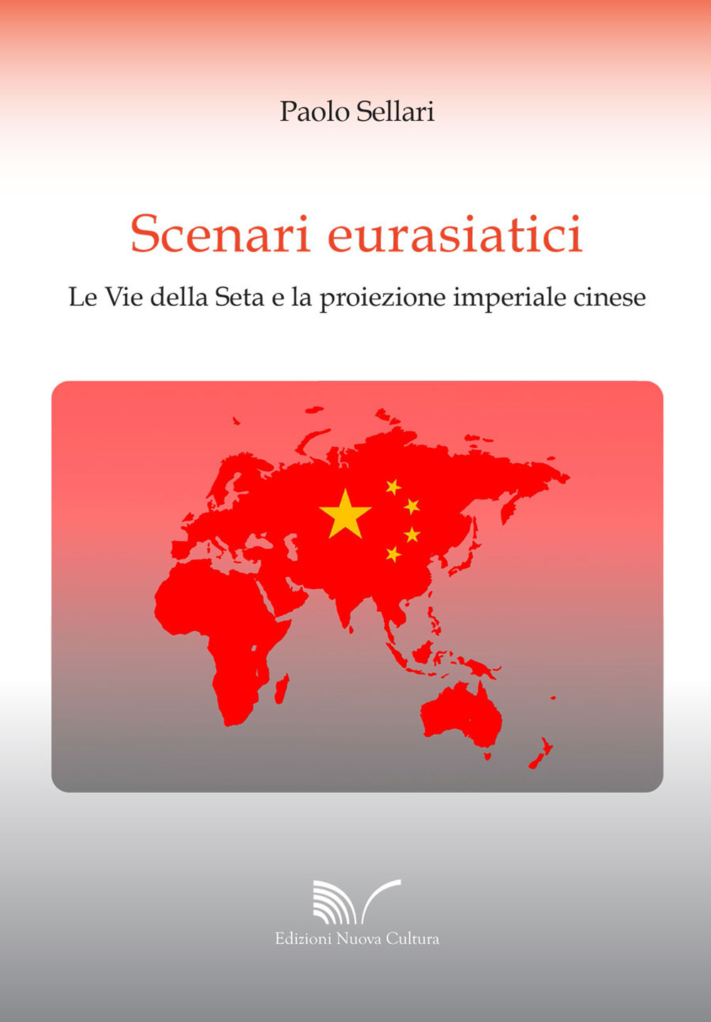 Scenari eurasiatici. Le Vie della Seta e la proiezione imperiale cinese