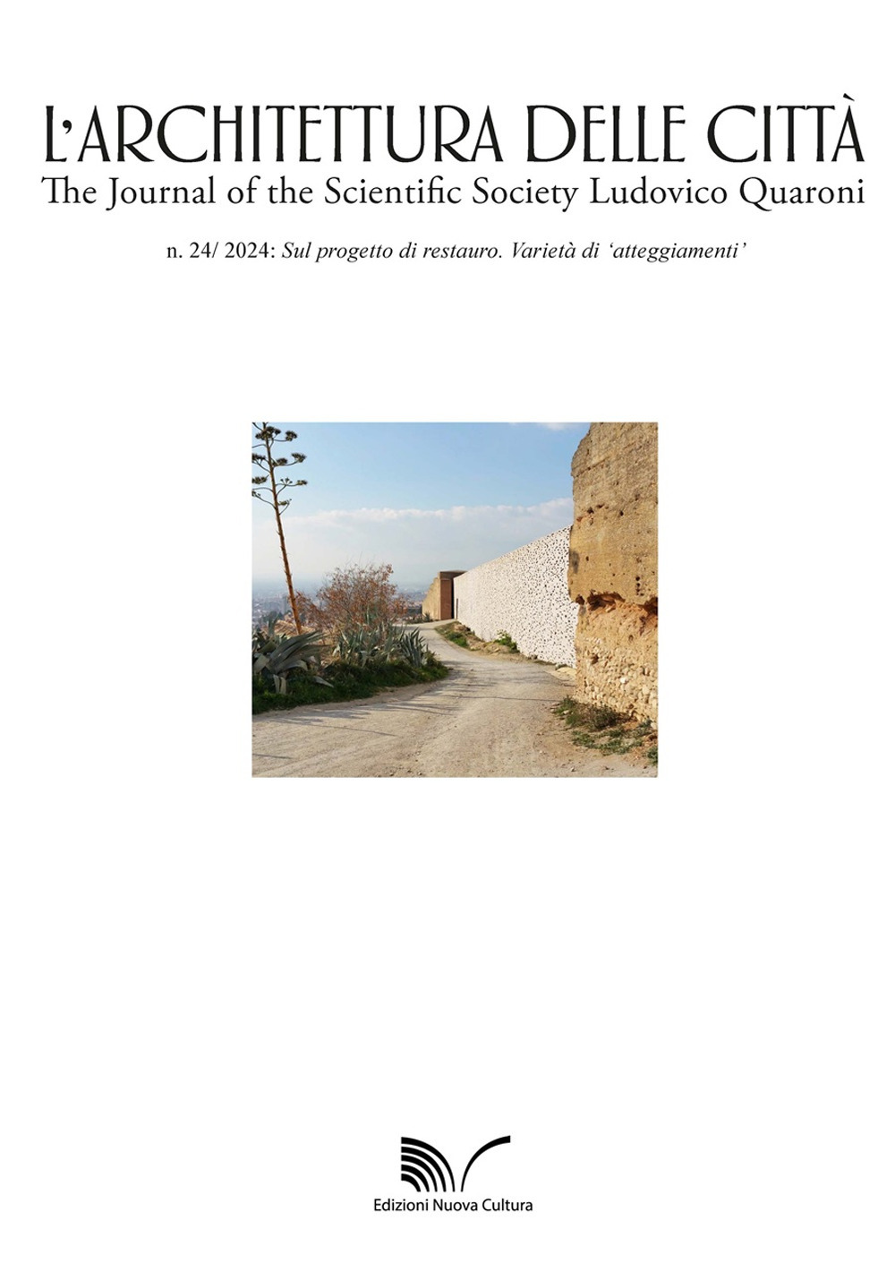 L'architettura delle città. The Journal of the Scientific Society Ludovico Quaroni (2024). Vol. 24: Sul progetto di restauro. Varietà di «atteggiamenti»