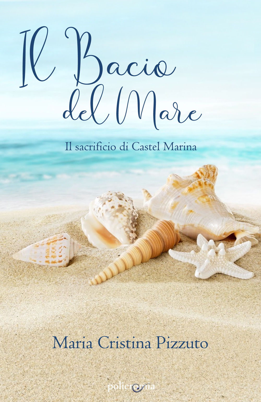 Il bacio del mare. Il sacrificio di Castel Marina