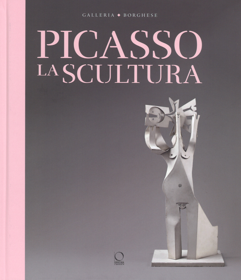 Picasso. La scultura. Catalogo della mostra (Roma, 24 ottobre 2018-3 febbraio 2019). Ediz. illustrata