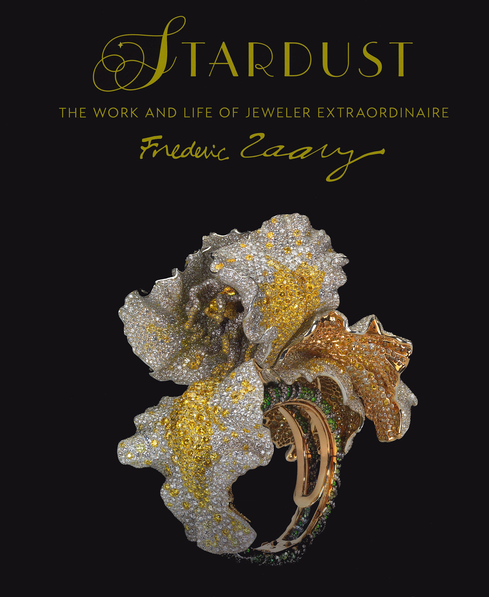 Stardust. Life and work of jeweler extraordinaire Frederic Zaavy. Ediz. a colori