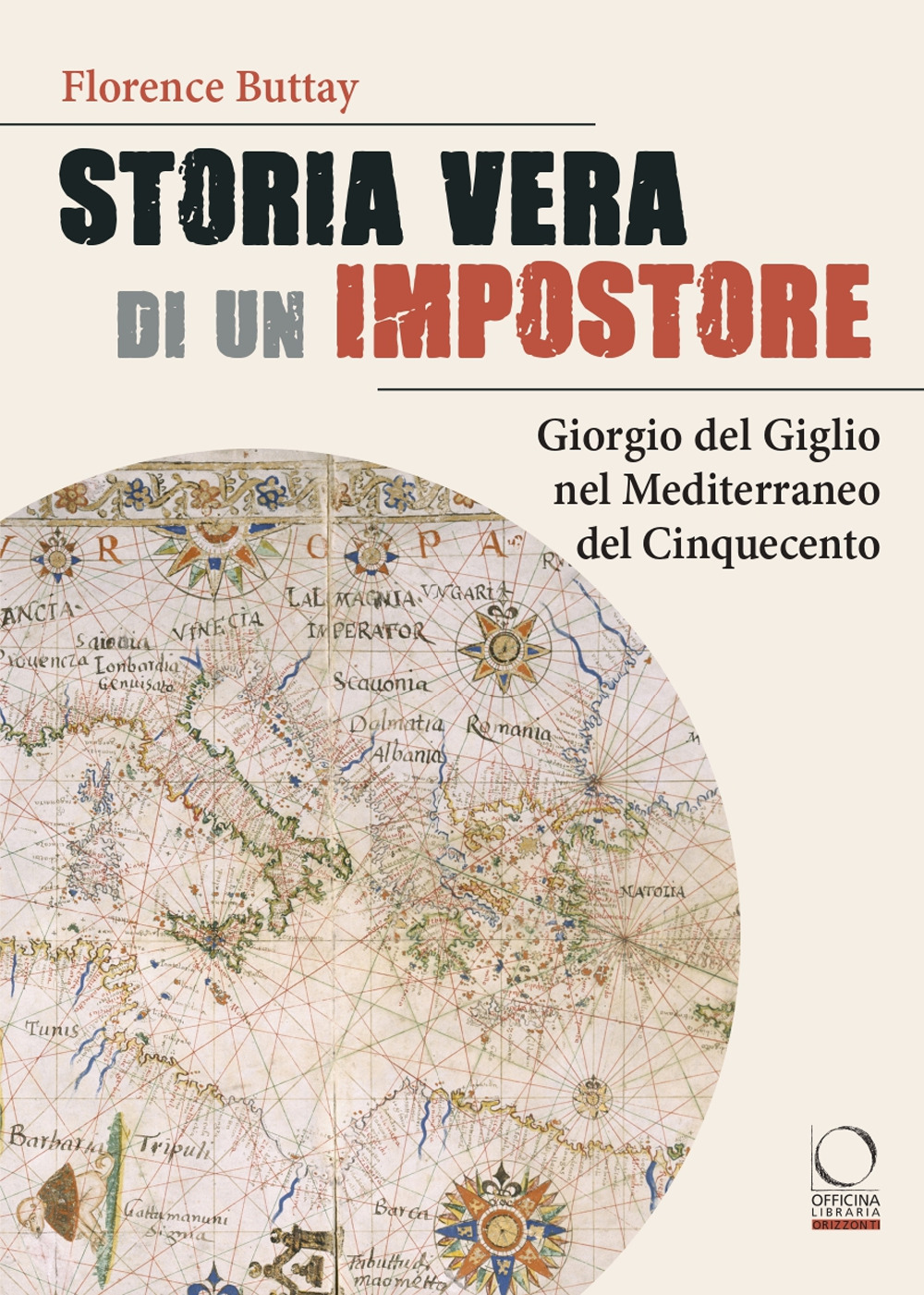 Storia vera di un impostore. Giorgio del Giglio nel Mediterraneo del Cinquecento