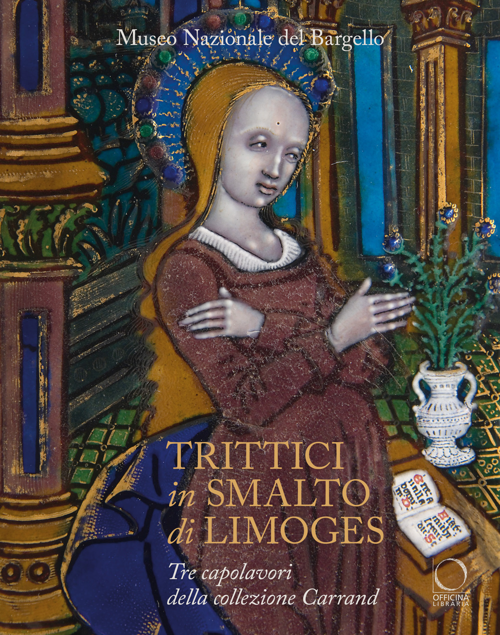 Trittici in smalto di Limoges del Museo del Bargello. Tre capolavori della collezione Carrand. Ediz. a colori