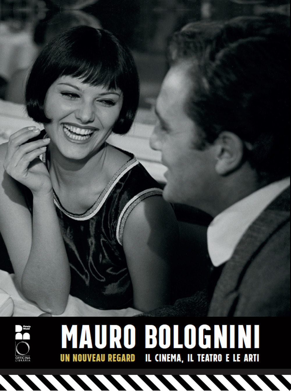 Mauro Bolognini. Un nouveau regard. Il cinema, il teatro e le arti