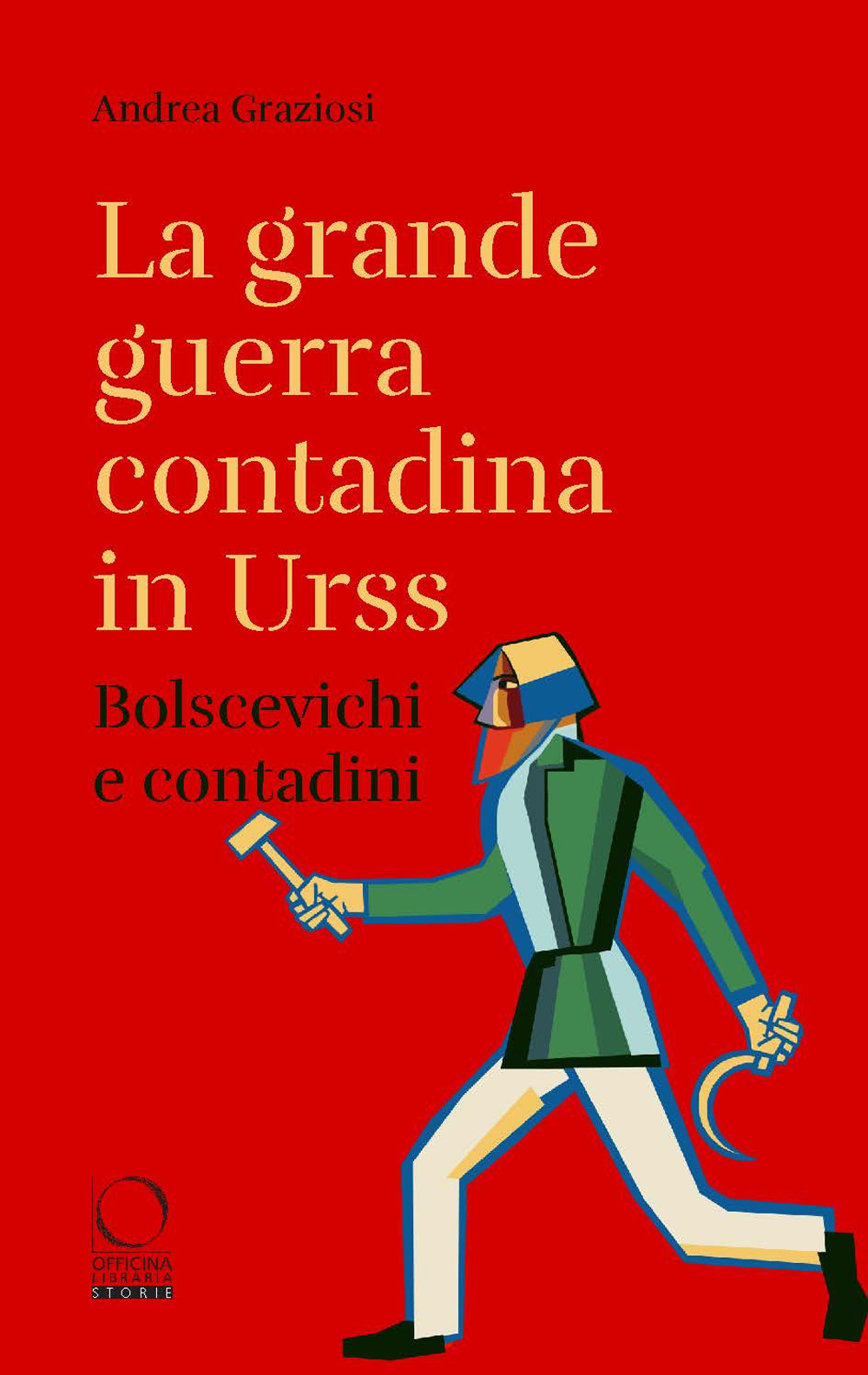 La grande guerra contadina in Urss. Bolscevichi e contadini (1918-1933). Con una selezione dalle Lettere da Kharkov. La carestia in Ucraina e nel Caucaso settentrionale nei rapporti dei diplomatici italiani