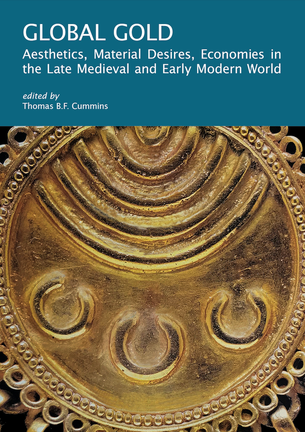 Global gold. Aesthetics, material desires, economies in the late medieval and early modern world