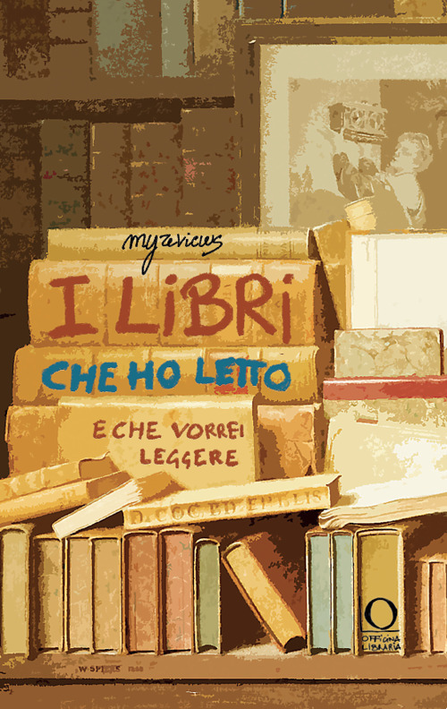 I libri che ho letto (e che vorrei leggere). Ediz. illustrata