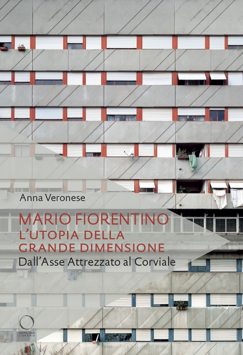 Mario Fiorentino. L'utopia della grande dimensione Dall'Asse Attrezzato al Corviale