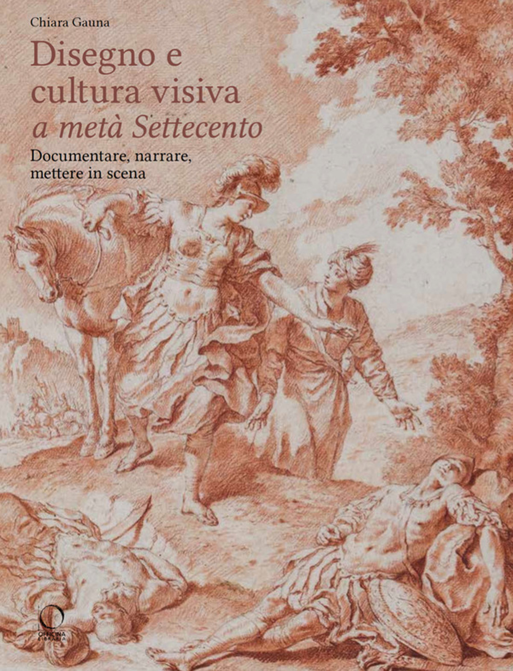 Disegni e cultura visiva a metà Settecento. Documentare, narrare, mettere in scena. Ediz. illustrata