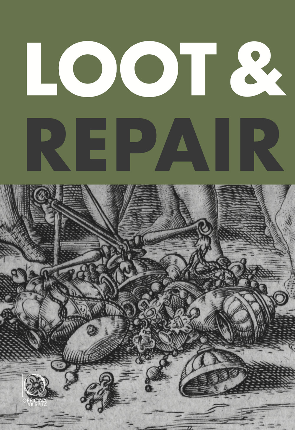 Loot & repair. Repain plunder and restitution between the early modern battlefield and the modern-day