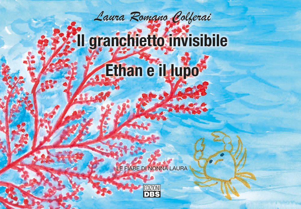 Il granchiettoinvisibile. Ethan e il lupo. Le fiabe di nonna Laura