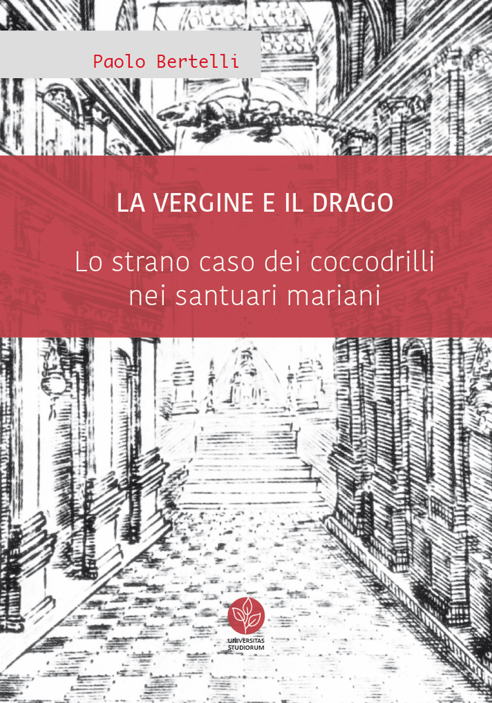 La Vergine e il drago. Lo strano caso dei coccodrilli nei santuari mariani