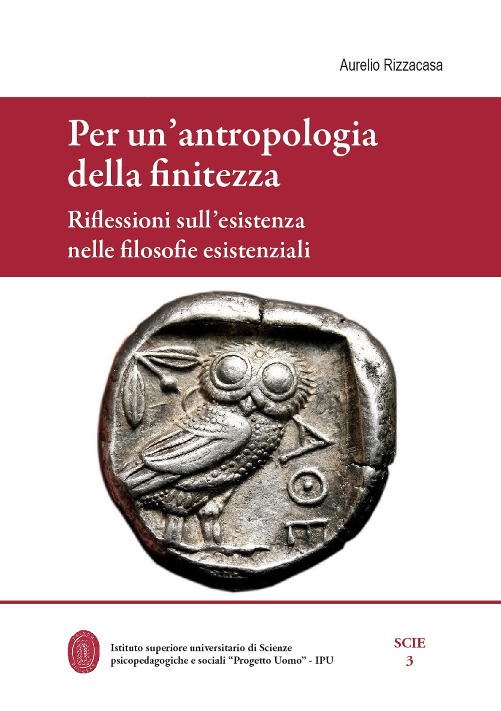 Per un'antropologia della finitezza. Riflessioni sull'esistenza nelle filosofie esistenziali