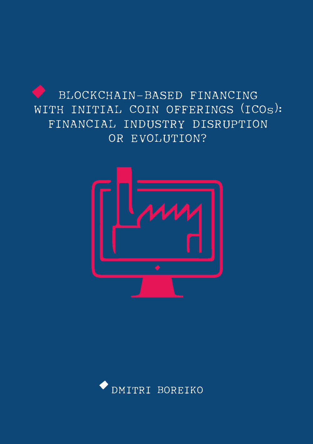 Blockchain-based financing with Initial Coin Offerings (ICOs): financial industry disruption or evolution?