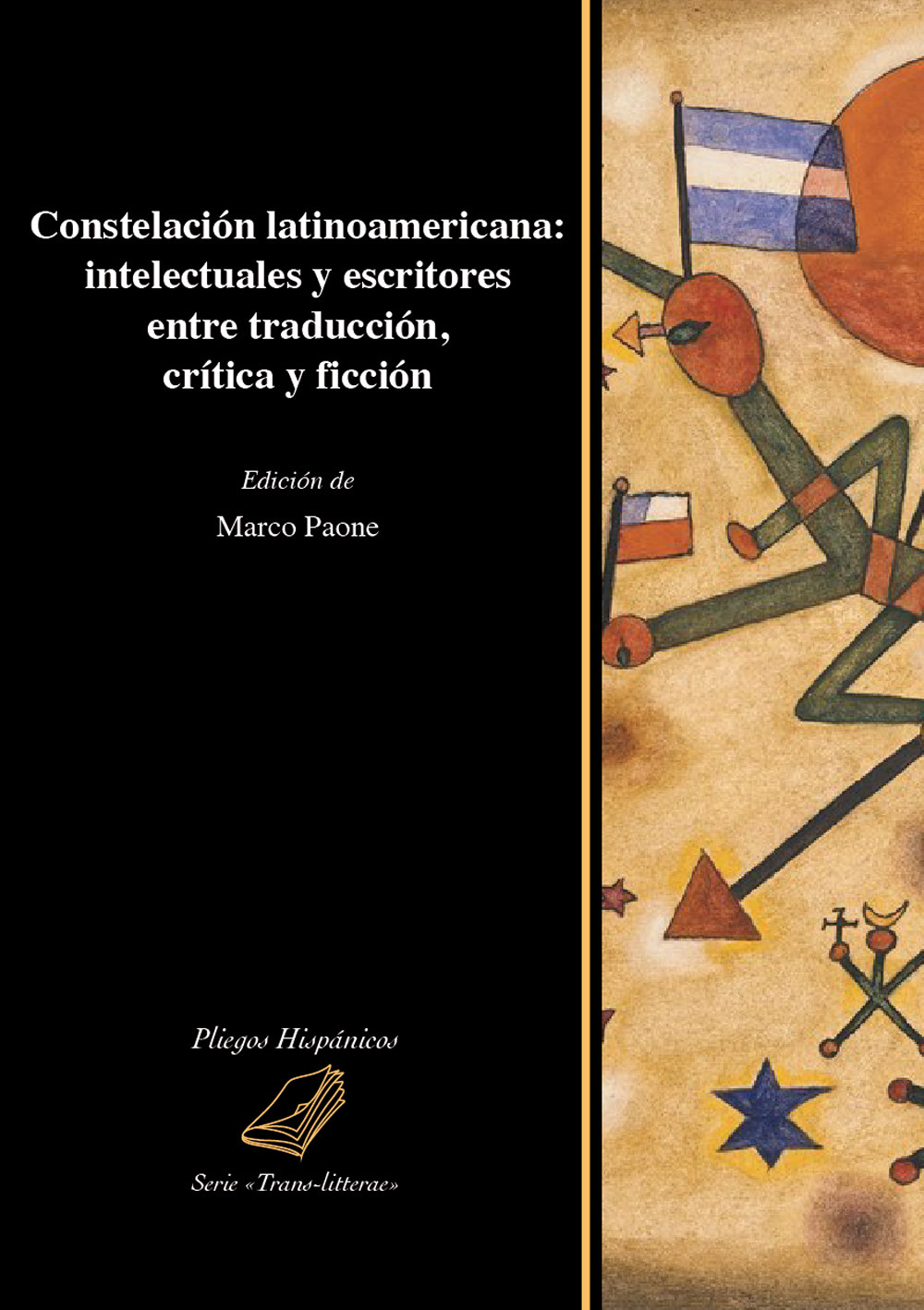 Constelación latinoamericana: intelectuales y escritores entre traducción, crítica y ficción