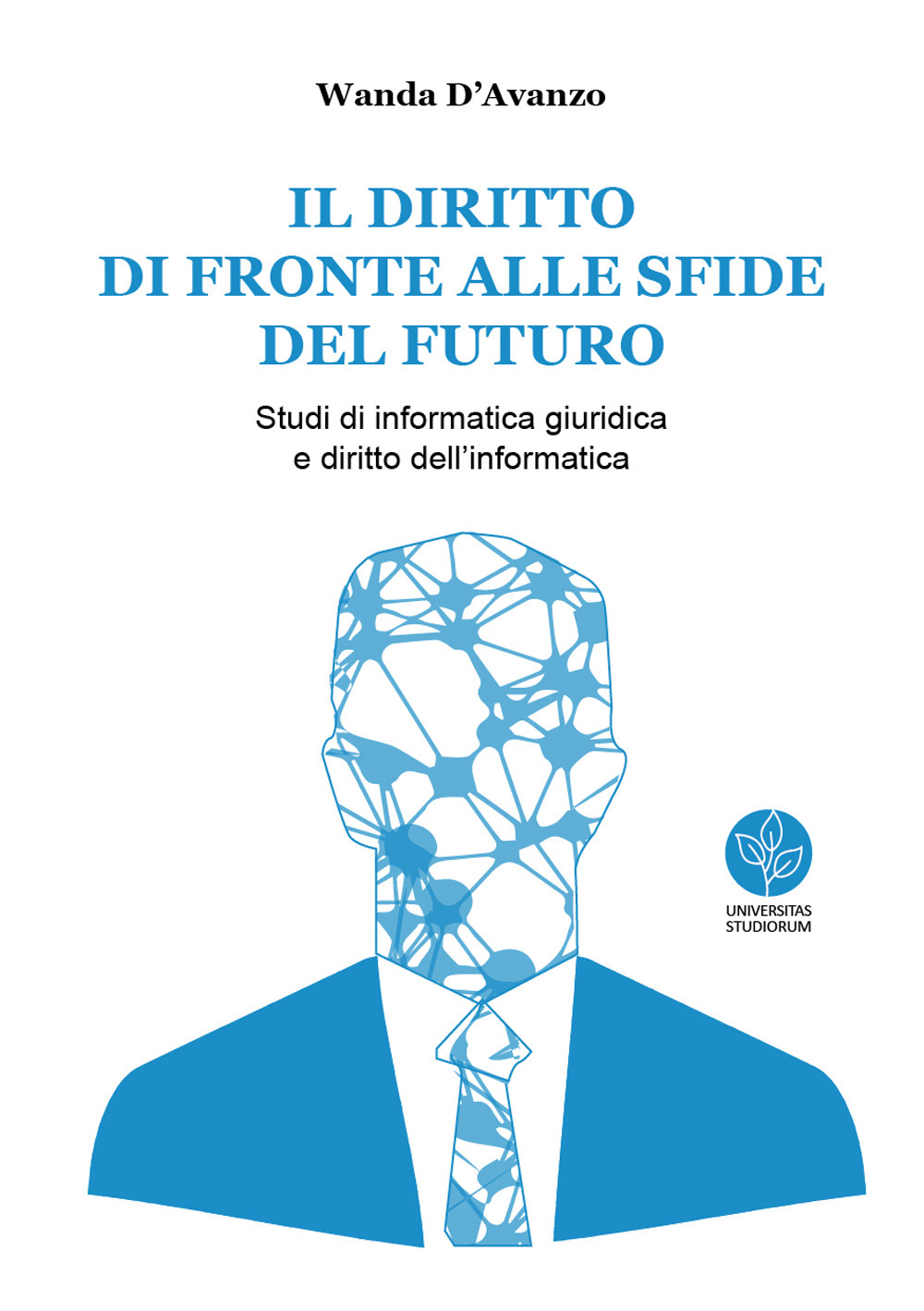 Il diritto di fronte alle sfide del futuro. Studi di informatica giuridica e diritto dell'informatica