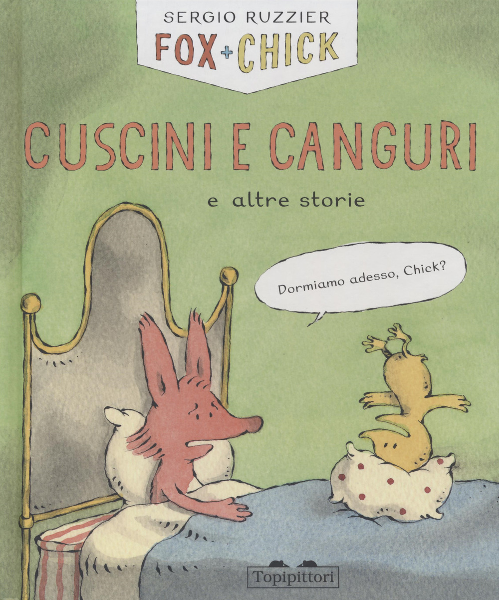 Cuscini e canguri e altre storie. Fox + Chick. Ediz. a colori