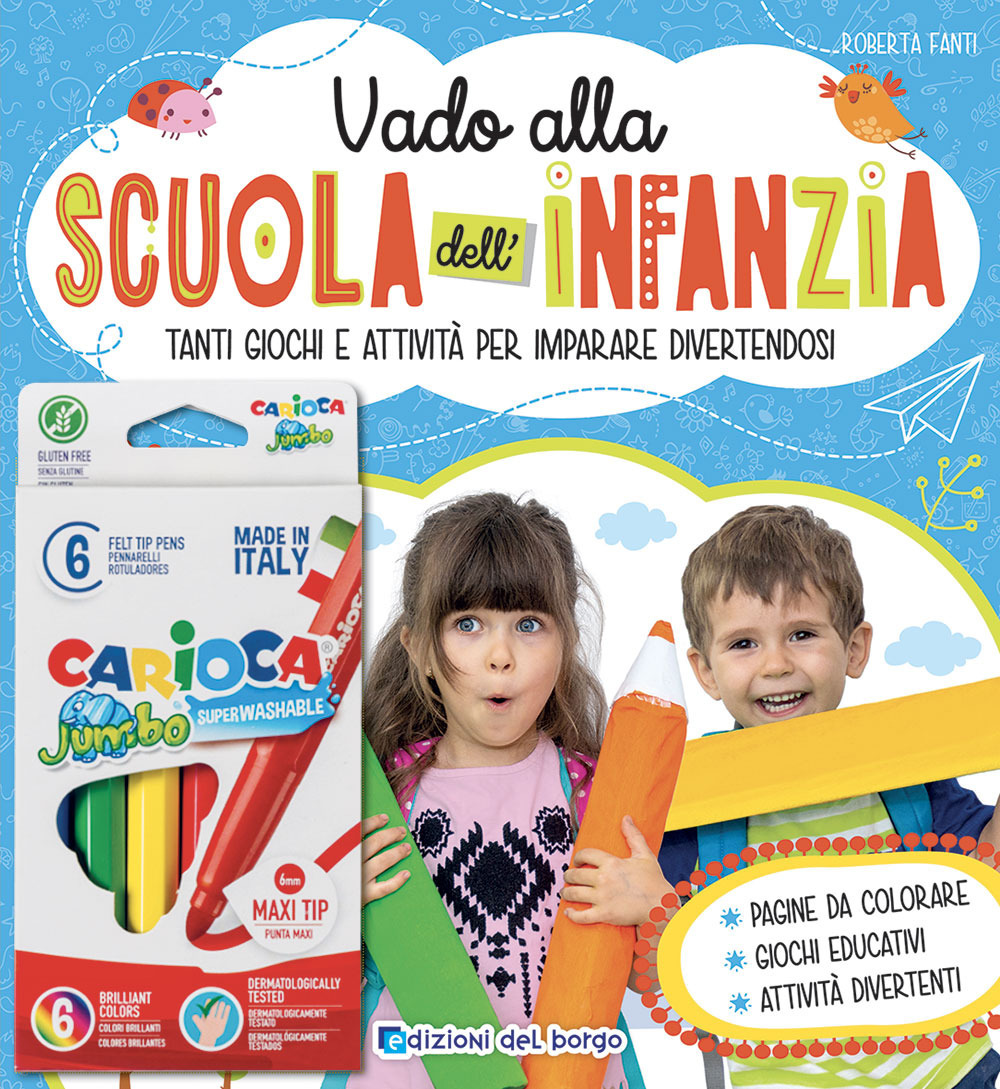 Vado alla scuola dell'infanzia. Tanti giochi e attività per imparare divertendosi. Con 6 pennarelli