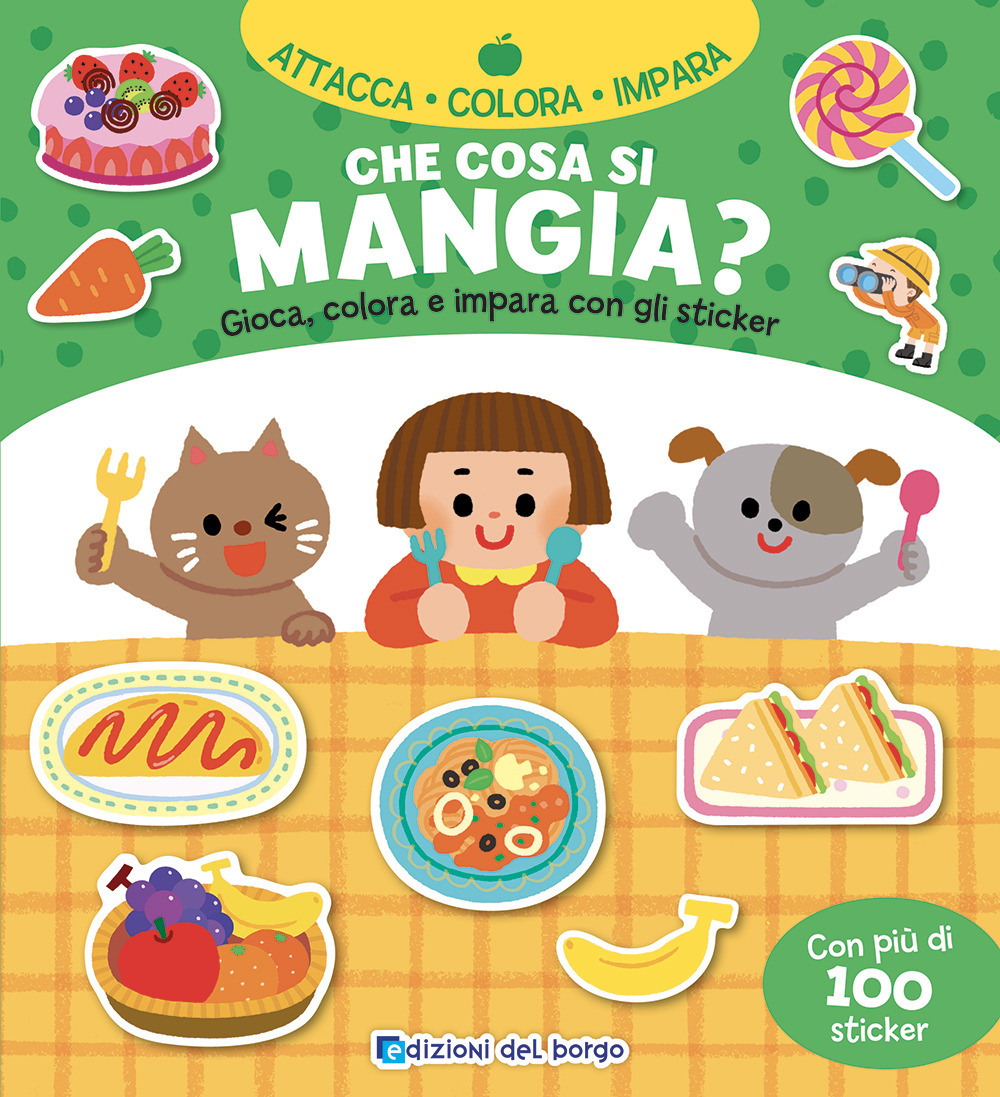 Che cosa si mangia? Gioca, colora e impara con gli sticker. Con adesivi. Ediz. a colori