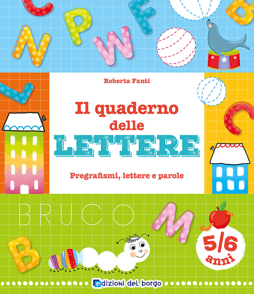 Il quaderno delle lettere. Pregrafismi, lettere e parole. Ediz. a colori