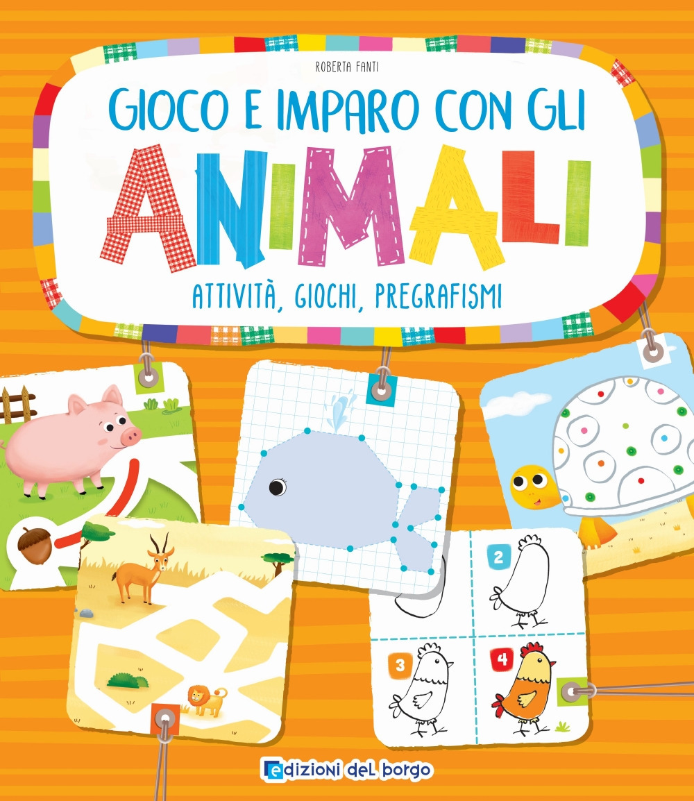 Gioco e imparo con gli animali. Attività, giochi, pregrafismi. Ediz. a colori